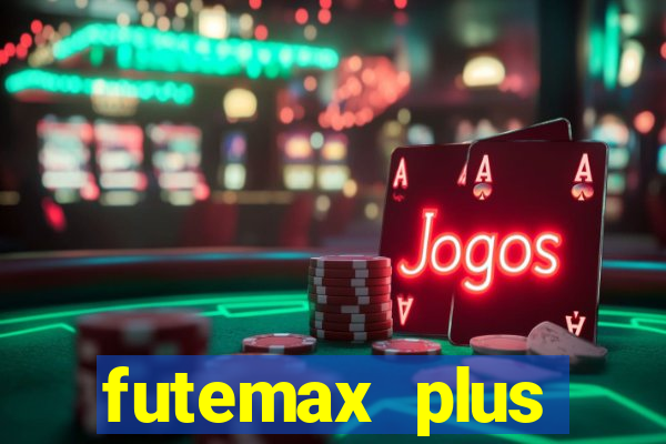 futemax plus futebol ao vivo